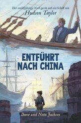 Entf&uuml;hrt nach China (Hudson Taylor)