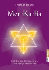 Merkaba - Lichtk&ouml;rper, Herzensraum und heilige Geometrie