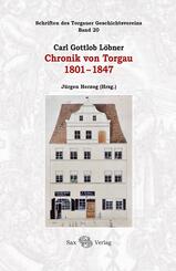 Carl Gottlob L&ouml;bner: Chronik von Torgau 1801-1847