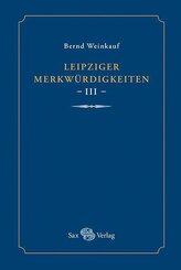 Leipziger Merkw&uuml;rdigkeiten - III -