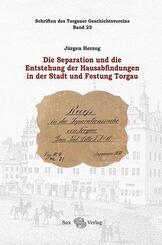 Die Separation und die Entstehung der Hausabfindungen in der Stadt und Festung Torgau