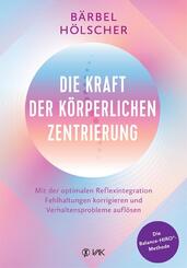 Die Kraft der k&ouml;rperlichen Zentrierung