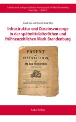 Infrastruktur und Daseinsvorsorge in der sp&auml;tmittelalterlichen und fr&uuml;hneuzeitlichen Mark Brandenburg