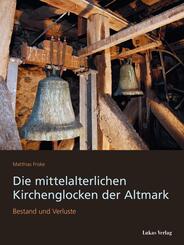Die mittelalterlichen Kirchenglocken der Altmark, m. 1 Audio-CD