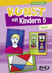 Kunst mit Kindern 5: Pop-Art.Bd.5