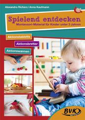 Spielend entdecken - Montessori-Material f&uuml;r Kinder unter 3 Jahren