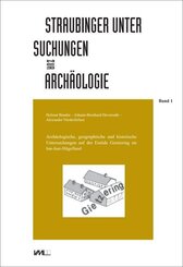 Archäologische, geographische und historische Untersuchungen auf der Einöde Gietzering im Inn-Isar-Hügelland