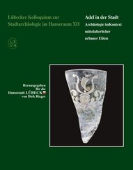 Lübecker Kolloquium zur Stadtarchäologie im Hanseraum XII