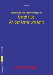 Materialien und Kopiervorlagen zur Klassenlekt&uuml;re: An der Arche um Acht