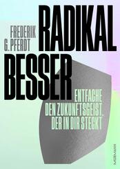 Radikal besser.