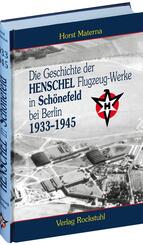 Die Geschichte der Henschel Flugzeug-Werke in Schönefeld bei Berlin 1933-1945