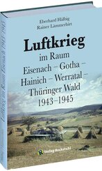 Luftkrieg  im Raum  Eisenach - Gotha - Hainich - Werratal - Thüringer Wald 1943-1945