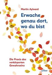 Erwache genau dort, wo du bist