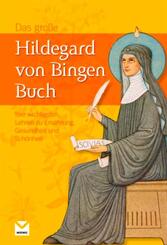 Das gro&szlig;e Hildegard von Bingen Buch