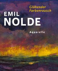 Emil Nolde. Gl&uuml;hender Farbenrausch
