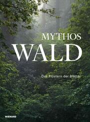 Mythos Wald. Das Fl&uuml;stern der Bl&auml;tter