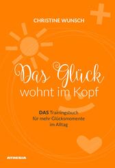 Das Gl&uuml;ck wohnt im Kopf
