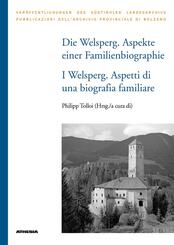 Die Welsperg. Aspekte einer Familienbiographie - I Welsperg. Aspetti di una biografia familiare, m. 2 Karte