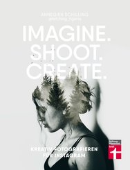 Imagine. Shoot. Create. (eBook, ePUB)