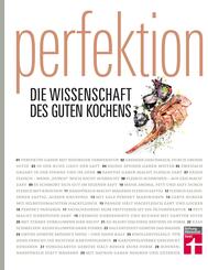 Perfektion. Die Wissenschaft des guten Kochens - Gesamtausgabe