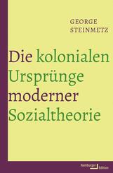 Die kolonialen Urspr&uuml;nge moderner Sozialtheorie