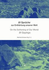 81 Spr&uuml;che zur Enth&auml;rtung unserer Welt - On the Softening of Our World 81 Sayings