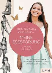 Mein gr&ouml;&szlig;tes Geschenk - Meine Essst&ouml;rung