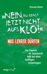 Nein, du gehst jetzt nicht auf`s Klo! - Was Lehrer d&uuml;rfen