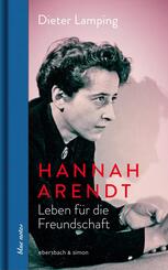 Hannah Arendt. Leben f&uuml;r die Freundschaft