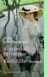 Alles behalten f&uuml;r immer. Ruth Rilke