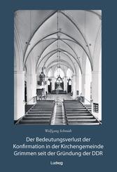 Der Bedeutungsverlust der Konfirmation in der Kirchengemeinde Grimmen seit der Gr&uuml;ndung in der DDR