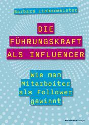 Die F&uuml;hrungskraft als Influencer