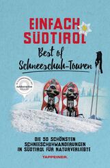 Einfach S&uuml;dtirol: Best of Schneeschuh-Touren