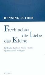 Frech achtet die Liebe das Kleine