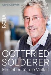 Gottfried Solderer. Ein Leben f&uuml;r die Vielfalt