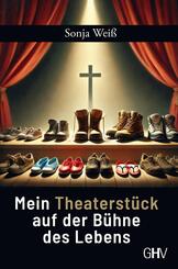 Mein Theaterst&uuml;ck auf der B&uuml;hne des Lebens