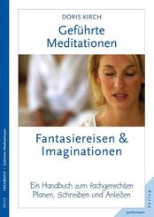 Gef&uuml;hrte Meditationen: Fantasiereisen & Imaginationen