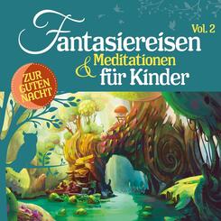Fantasiereisen & Meditationen f&uuml;r Kinder. Vol.2, 2 Audio-CD,2 Audio-CD