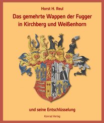 Das gemehrte Wappen der Fugger in Kirchberg und Weißenhorn