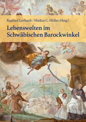 Lebenswelten im Schw&auml;bischen Barockwinkel