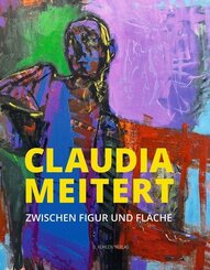 Claudia Meitert - Zwischen Figur und Fl&auml;che