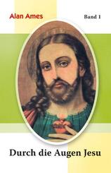 Durch die Augen Jesu - Bd.1