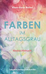 Farben im Alltagsgrau