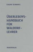 &Uuml;berlebenshandbuch f&uuml;r Waldorflehrer