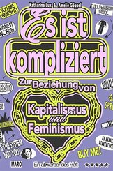 Es ist kompliziert - Zur Beziehung von Kapitalismus und Feminismus