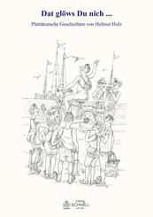 Dat gl&ouml;ws Du nich ...