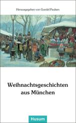 Weihnachtsgeschichten aus M&uuml;nchen