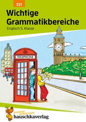 Englisch, Wichtige Grammatikbereiche: Wichtige Grammatikbereiche. Englisch 5. Klasse, A5-Heft