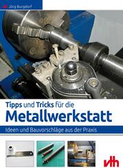 Tipps und Tricks f&uuml;r die Metallwerkstatt
