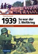 So war der 2. Weltkrieg: 1939 - Das Jahr der Entscheidung; Bd.1